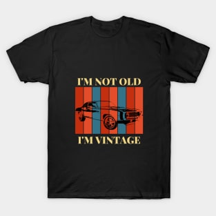 I'm Not Old I'm Vintage T-Shirt